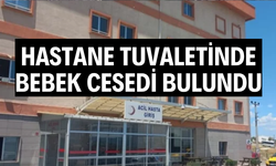 Hastane tuvaletinde bebek cesedi bulundu