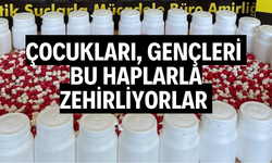 Çocukları, gençleri bu haplarla zehirliyorlar