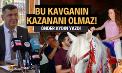 Bu kavganın kazananı yok! Önder Aydın yazdı...