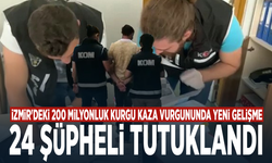 İzmir'deki 200 milyonluk kurgu kaza vurgununda yeni gelişme: 24 şüpheli tutuklandı