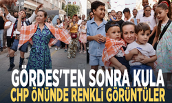 Gördes'ten sonra Kula... CHP önünde renkli görüntüler