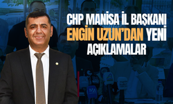 CHP Manisa İl Başkanı Uzun'dan'dan açıklamalar