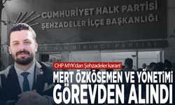 CHP MYK'dan Şehzadeler kararı! Mert Özkösemen ve yönetimi görevden alındı