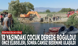Manisa'da acı olay! 12 yaşındaki çocuk derede boğuldu! Önce elbiseleri, sonra cansız bedenine ulaşıldı