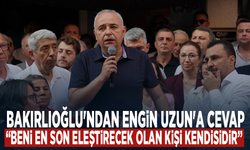 Bakırlıoğlu'ndan Engin Uzun'a cevap: Beni en son eleştirecek olan kişi kendisidir