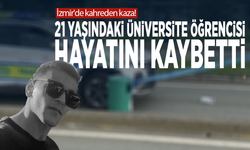 İzmir'de kahreden kaza! 21 yaşındaki üniversite öğrencisi hayatını kaybetti