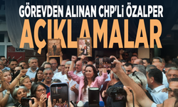 Görevden alınan CHP'li Özalper açıklamalar