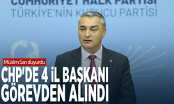 Müslim Sarı duyurdu: CHP'de 4 il başkanı görevden alındı