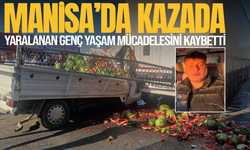Manisa'daki kazada yaralanan genç yaşam savaşını kaybetti