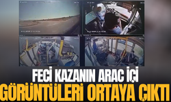 Manisa'daki feci kazanın araç içi görüntüleri ortaya çıktı