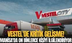 Vestel'de kritik gelişme! Manisa'da on binlerce kişiyi ilgilendiriyor