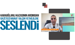 Gazeteci Murat Yalçın, Karaoğlanlı kazasının ardından Manisalı yetkililere seslendi
