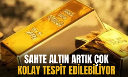 Sahte altın artık saniyeler içinde tespit ediliyor