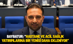 BAYBATUR; “HASTANE VE ACİL SAĞLIK YATIRIMLARINA BİR YENİSİ DAHA EKLENİYOR”