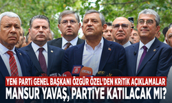 YENİ Parti Genel Başkanı Özgür Özel'den kritik açıklamalar: Mansur Yavaş, partiye katılacak mı?