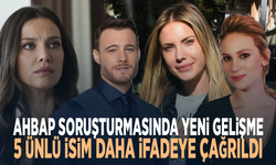 Ahbap soruşturmasında yeni gelişme: 5 ünlü isim daha ifadeye çağrıldı
