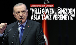 Cumhurbaşkanı Erdoğan: "Milli güvenliğimizden asla taviz veremeyiz"