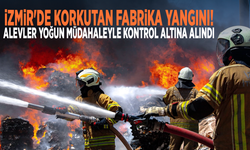 İzmir'de korkutan fabrika yangını! Alevler yoğun müdahaleyle kontrol altına alındı