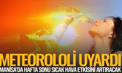 Manisa'da sıcak hava etkisini artırıyor: Termometre 36 dereceyi görecek