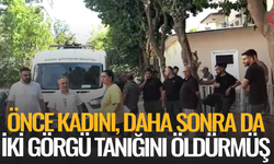 Önce kadını, daha sonra da iki görgü tanığını öldürmüş
