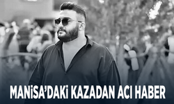 Manisa’daki kazadan acı haber