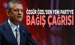 Özgür Özel'den Yeni Parti'ye bağış çağrısı