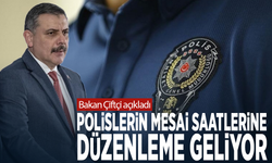 Bakan Çiftçi açıkladı: Polislerin mesai saatlerine düzenleme geliyor