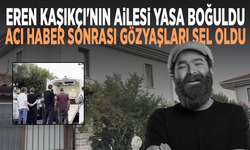 Eren Kaşıkçı'nın ailesi yasa boğuldu... Acı haber sonrası gözyaşları sel oldu