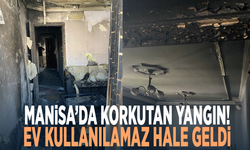 Manisa’da korkutan yangın! Ev kullanılamaz hale geldi
