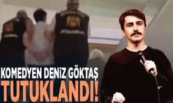 Komedyen Deniz Göktaş tutuklandı!