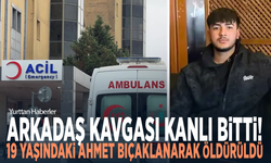 Arkadaş kavgası kanlı bitti! 19 yaşındaki Ahmet bıçaklanarak öldürüldü