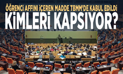 Öğrenci affını içeren madde TBMM'de kabul edildi... Kimleri kapsıyor?