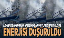 Akhisar'daki orman yangınında umutlandıran gelişme... Enerjisi düşürüldü