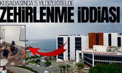 Kuşadası'nda 5 yıldızlı otelde zehrilenme iddiası