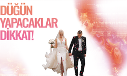 Düğün yapacaklar dikkat!