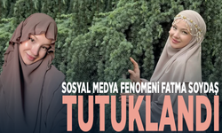 Sosyal medya fenomeni Fatma Soydaş tutuklandı
