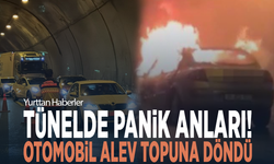 Tünelde panik anları! Otomobil alev topuna döndü