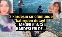 3 kardeşin sır ölümünde kahreden detay! Meğer 5’inci kardeşleri de…