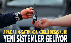 Araç alım-satımında köklü değişiklik! Yeni sistemler geliyor