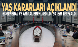 YAŞ kararları açıklandı... 63 general ve amiral emekli edildi, 94 isim terfi aldı