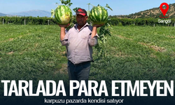 Tarlada para etmeyen karpuzu pazarda kendisi satıyor