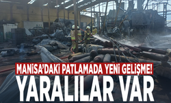 Manisa’daki patlamada yeni gelişme... Yaralılar var