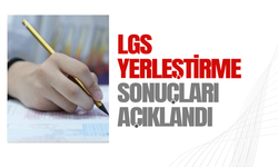 LGS yerleştirme sonuçları açıklandı