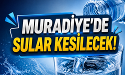 Muradiye'de sular kesilecek