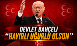 Devlet Bahçeli: Hayırlı ugurlu olsun