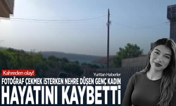 Kahreden olay! Fotoğraf çekmek isterken nehre düşen genç kadın hayatını kaybetti