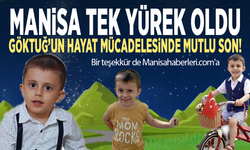 Manisa Tek Yürek Oldu: Göktuğ’un Hayat Mücadelesinde Mutlu Son!