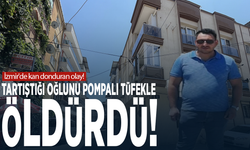 İzmir'de kan donduran olay! Tartıştığı oğlunu pompalı tüfekle öldürdü