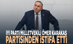 İYİ Parti Milletvekili Ömer Karakaş partisinden istifa etti