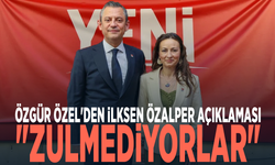 Özgür Özel'den İlksen Özalper açıklaması: "Zulmediyorlar"